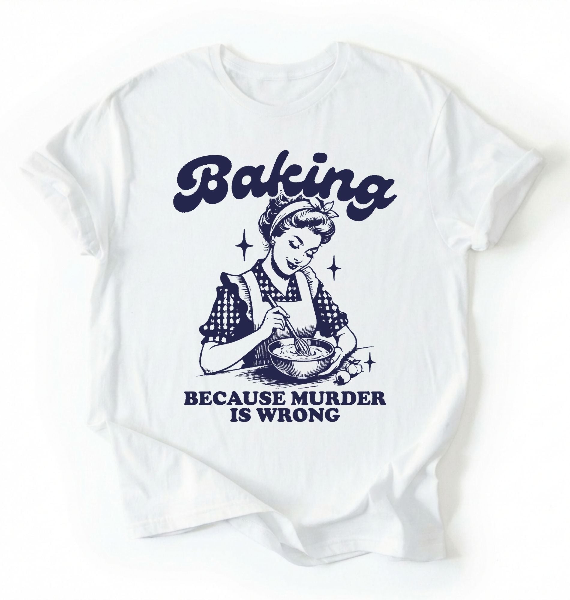 Flat lay of a white baking because murder is wrong shirt cream funny baking t shirt baker humor vintage style gift on a white background 