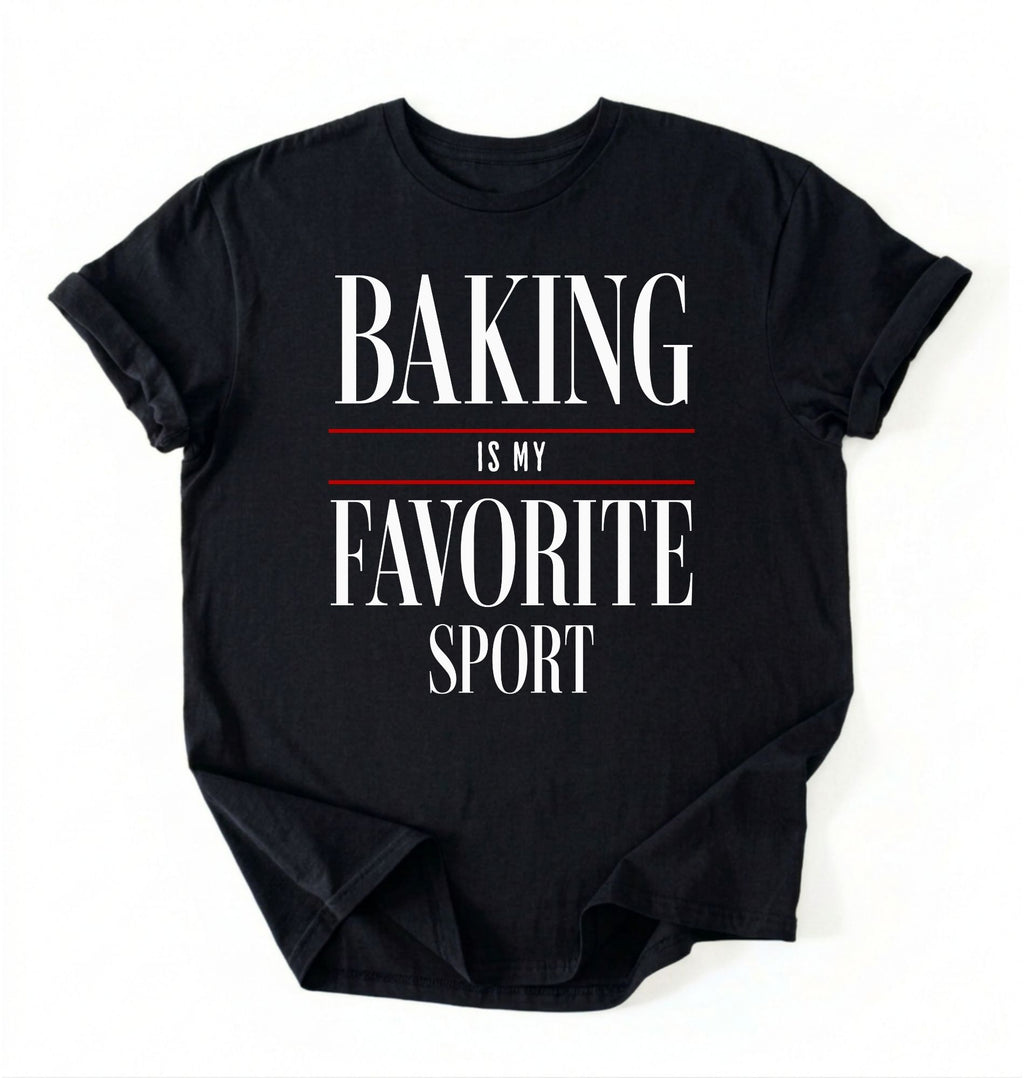 Flat lay of a black Baking Is My Favorite Sport graphic shirt for home bakers and baking enthusiasts on a white background 