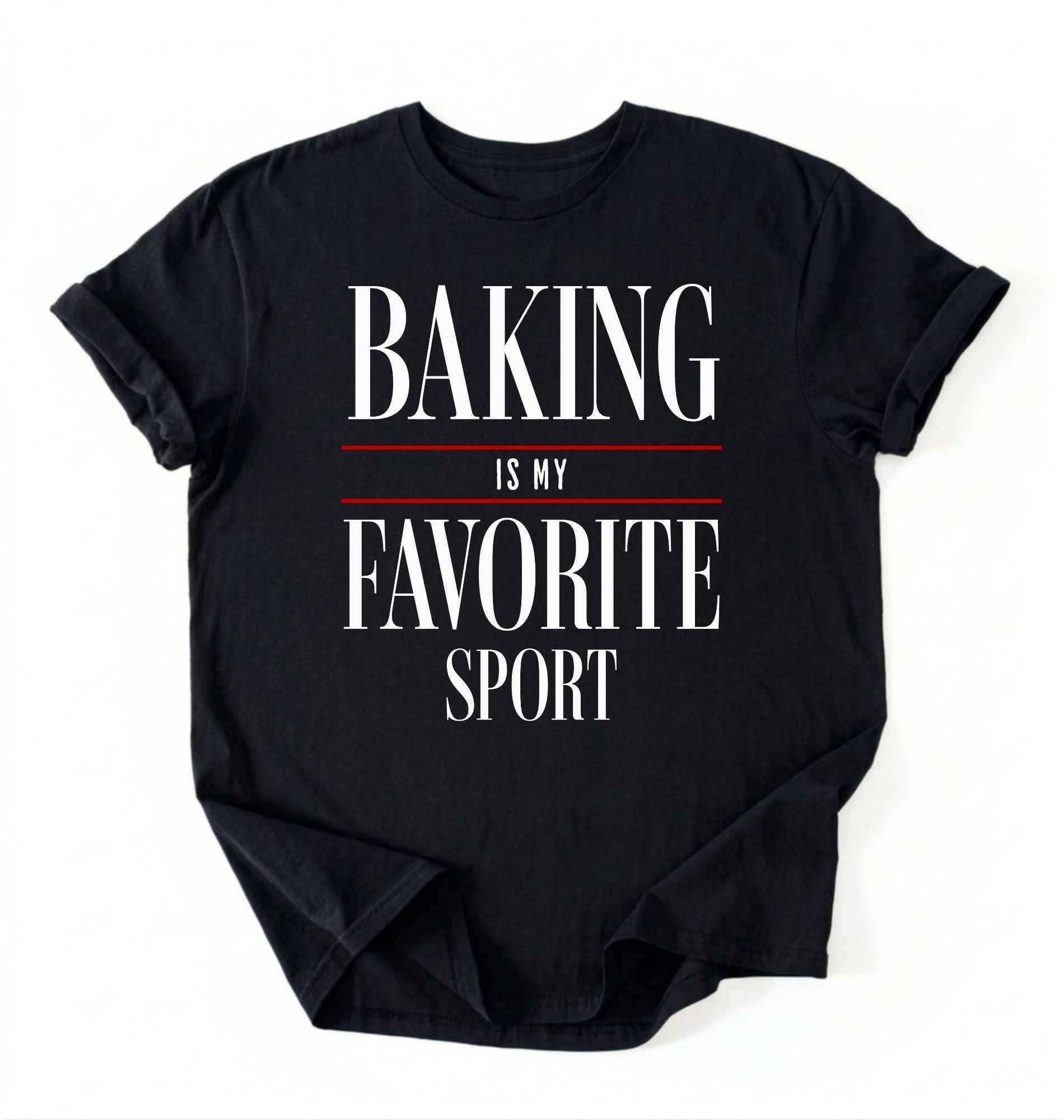 Flat lay of a black Baking Is My Favorite Sport graphic shirt for home bakers and baking enthusiasts on a white background 