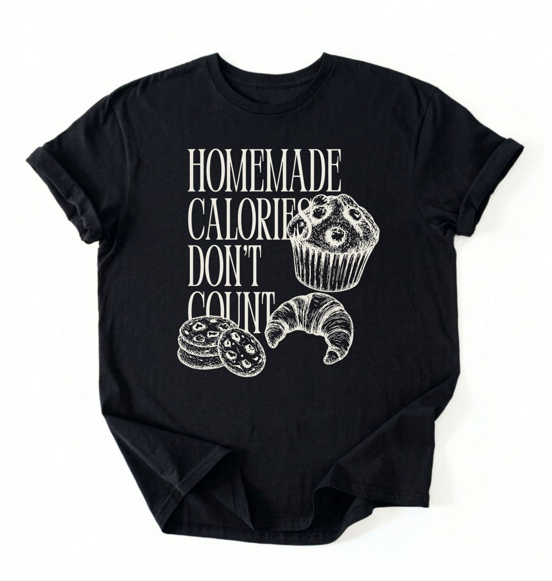 Homemade Calories Don’t Count T-Shirt | Funny Baking Shirt with Muffin & Pastry Graphic