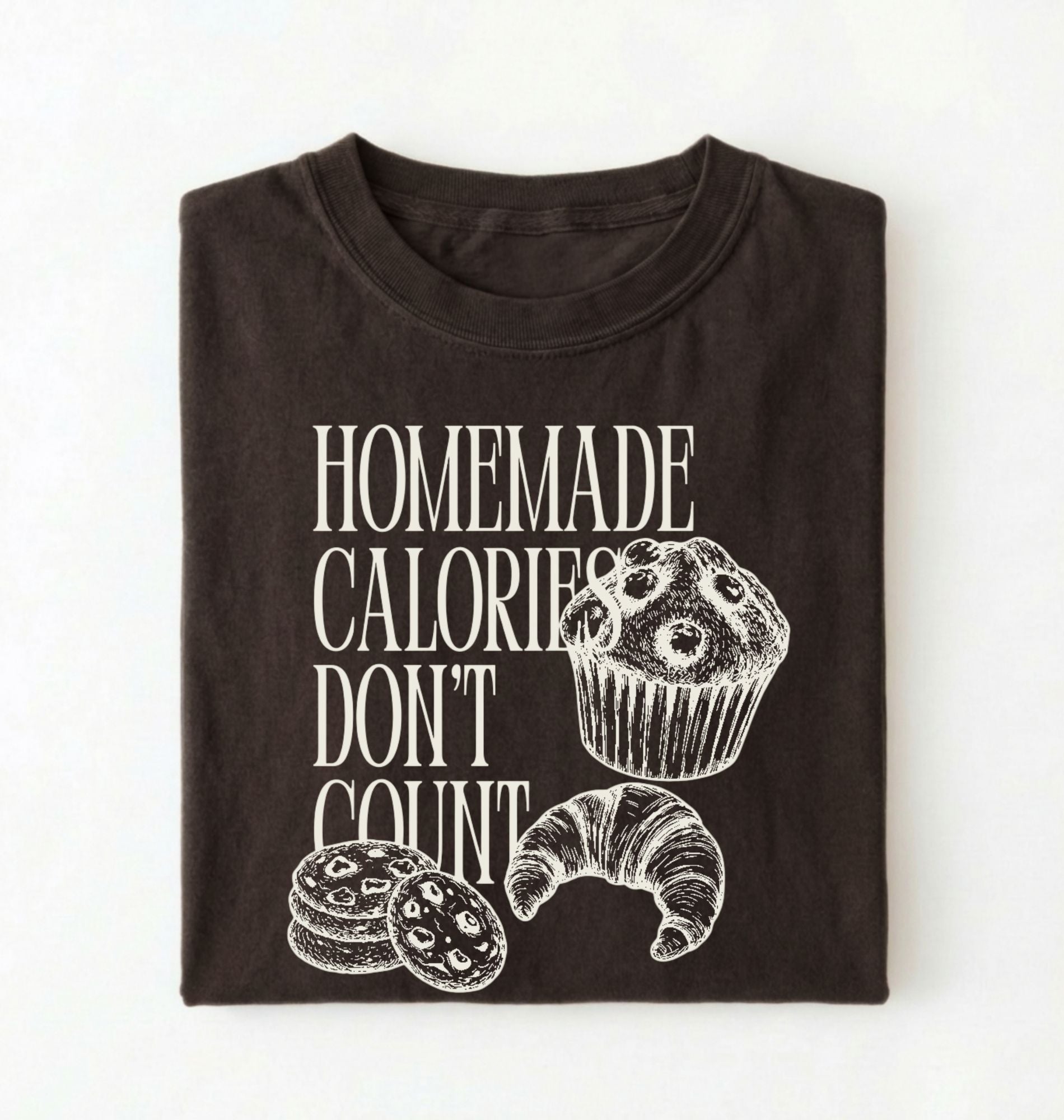 Homemade Calories Don’t Count T-Shirt | Funny Baking Shirt with Muffin & Pastry Graphic