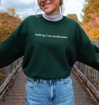 Hold Up I See Mushrooms Sweatshirt | Funny Mushroom Lover Gift