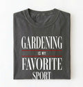 Funny gardening shirt that says Gardening Is My Favorite Sport, perfect gardener gift for plant lovers