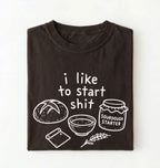 Funny Sourdough Shirt | I Like to Start Shit Tee