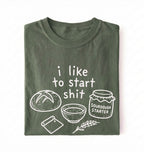 Funny Sourdough Shirt | I Like to Start Shit Tee
