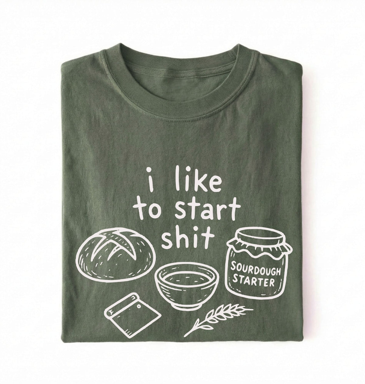 Funny Sourdough Shirt | I Like to Start Shit Tee