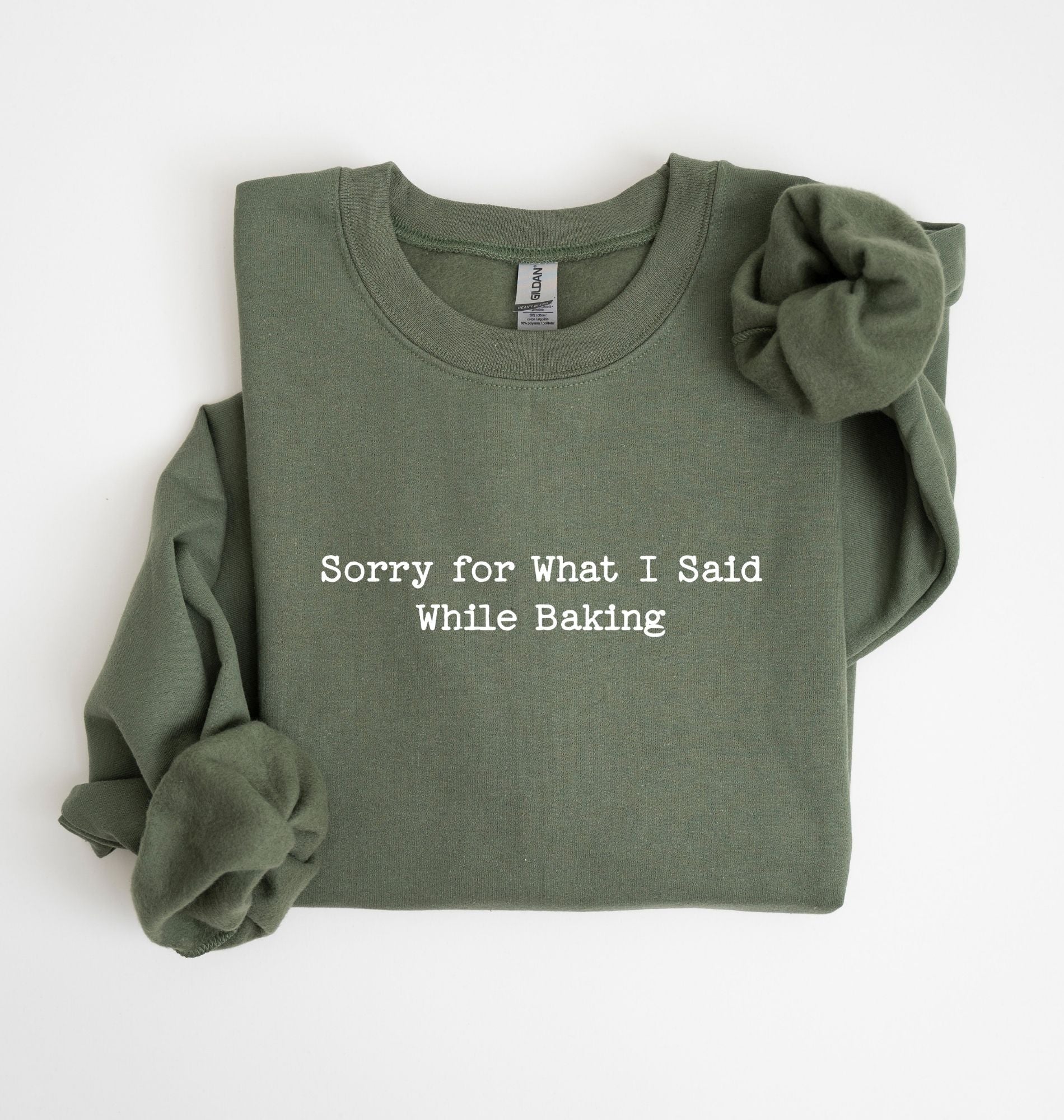 Sorry For What I Said While Baking Sweatshirt — Funny Baking Crewneck