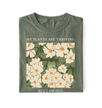 Gardener t-shirt with floral design and text my plants are thriving but i am not plant lover gift