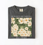 Gardener t-shirt with floral design and text my plants are thriving but i am not plant lover gift