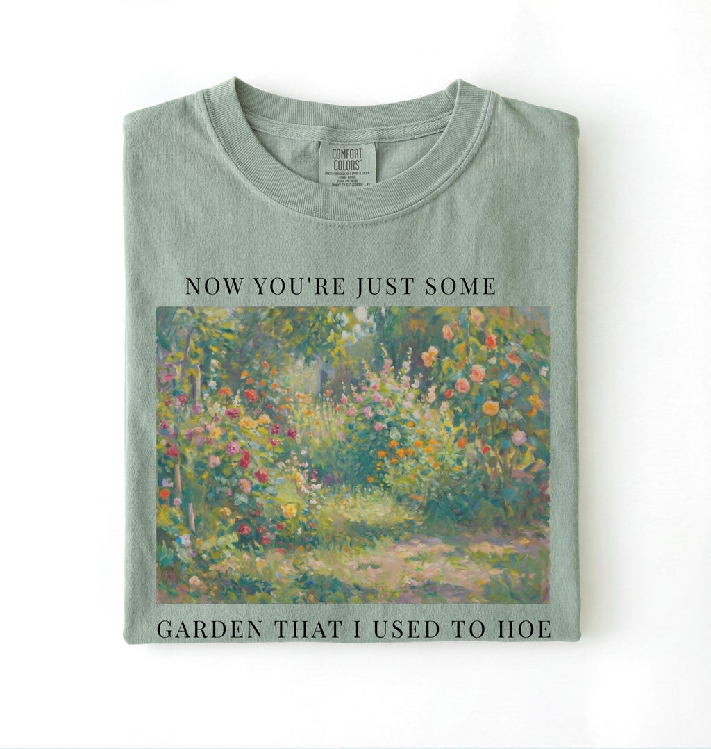 Now you’re just some garden t-shirt with funny gardening pun, perfect gardener gift