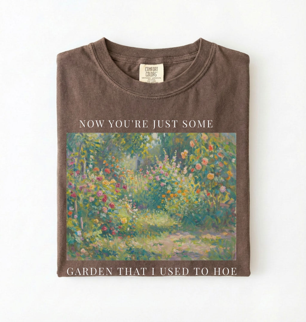 Now you’re just some garden t-shirt with funny gardening pun, perfect gardener gift