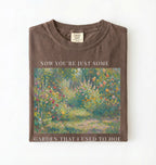 Now you’re just some garden t-shirt with funny gardening pun, perfect gardener gift