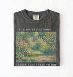 Now you’re just some garden t-shirt with funny gardening pun, perfect gardener gift