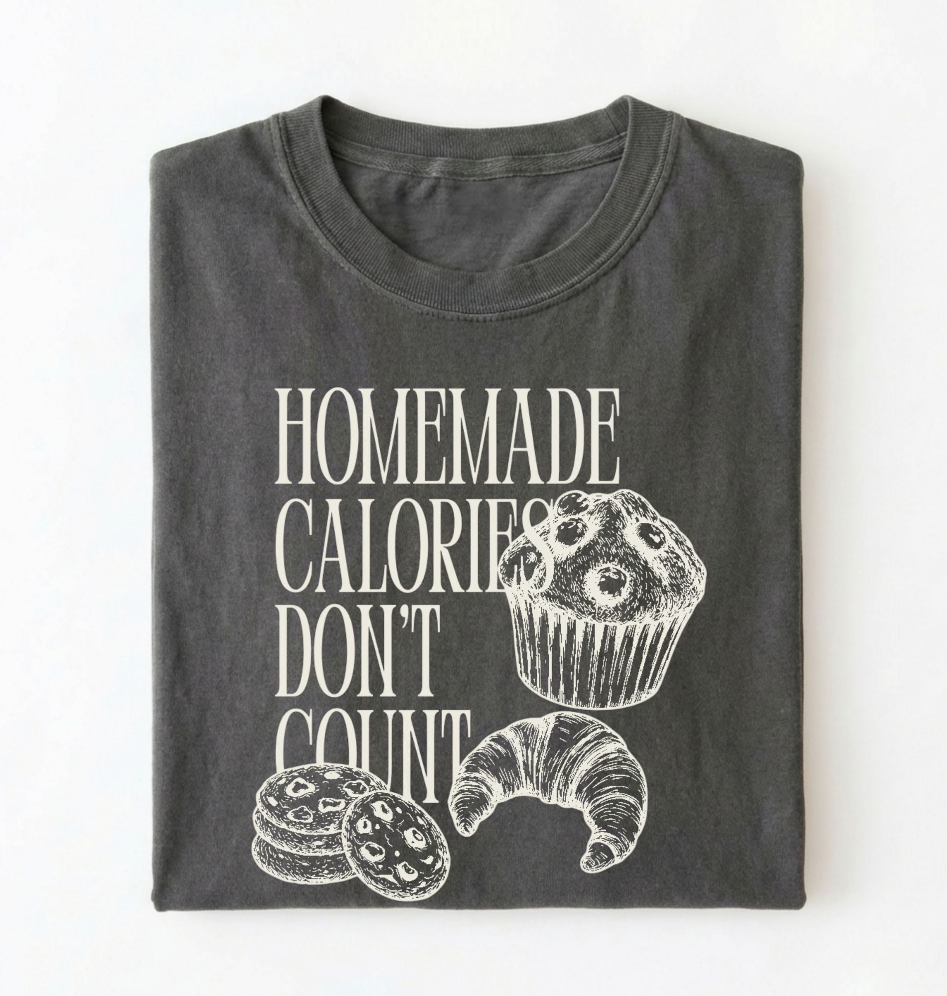 Homemade Calories Don’t Count T-Shirt | Funny Baking Shirt with Muffin & Pastry Graphic