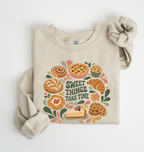 Sweet Things Take Time Sweatshirt — Cozy Baked Goods Graphic Crewneck