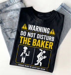Funny Baker Shirt | Do Not Disturb the Baker Tee