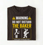Funny Baker Shirt | Do Not Disturb the Baker Tee