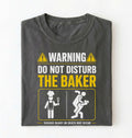 Funny Baker Shirt | Do Not Disturb the Baker Tee