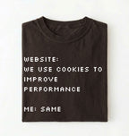 Funny Cookie Shirt | We Use Cookies to Improve Performance