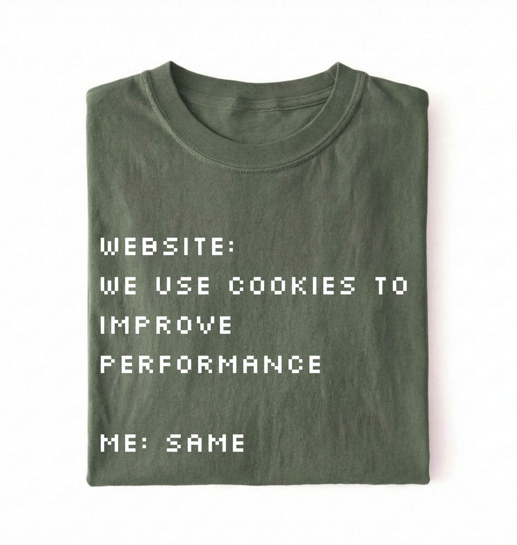 Funny Cookie Shirt | We Use Cookies to Improve Performance