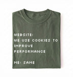 Funny Cookie Shirt | We Use Cookies to Improve Performance