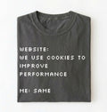 Funny Cookie Shirt | We Use Cookies to Improve Performance