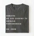Funny Cookie Shirt | We Use Cookies to Improve Performance