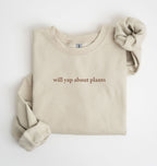 Flat lay of a sand cozy crewneck sweatshirt on a white background with text reading “Will yap about plants centered on the front  